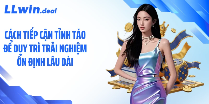 Cách tiếp cận tỉnh táo để duy trì trải nghiệm ổn định lâu dài