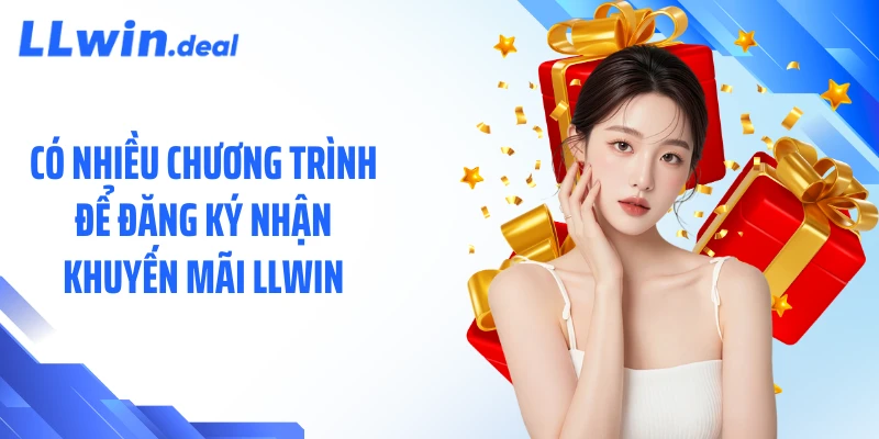Có nhiều chương trình để đăng ký nhận khuyến mãi LLWIN
