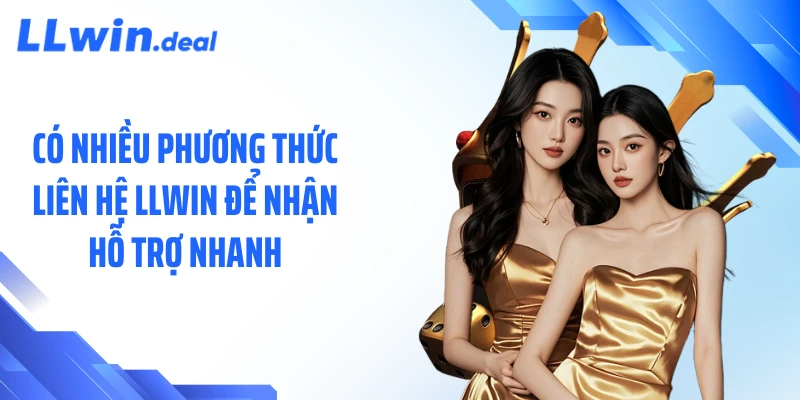 Có nhiều phương thức liên hệ LLWIN để nhận hỗ trợ nhanh
