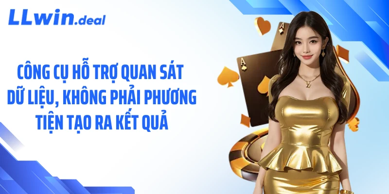 Công cụ hỗ trợ quan sát dữ liệu, không phải phương tiện tạo ra kết quả