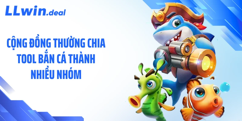 Cộng đồng thường chia tool bắn cá thành nhiều nhóm