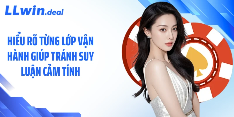 Hiểu rõ từng lớp vận hành giúp tránh suy luận cảm tính