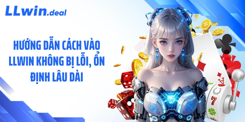 Hướng dẫn cách vào LLWIN không bị lỗi, ổn định lâu dài