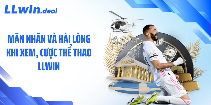 Mãn nhãn và hài lòng khi xem, cược thể thao LLWIN