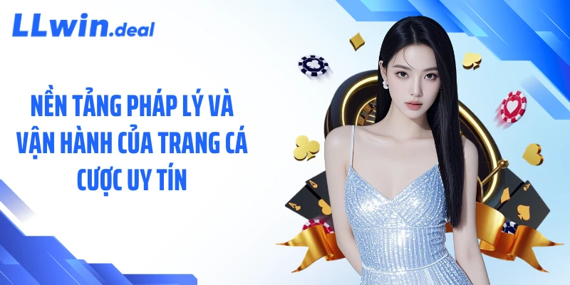 Nền tảng pháp lý và vận hành của trang cá cược uy tín