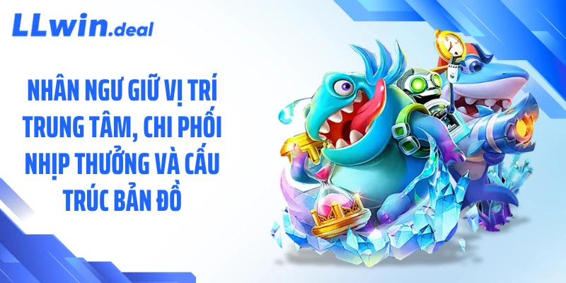 Nhân ngư giữ vị trí trung tâm, chi phối nhịp thưởng và cấu trúc bản đồ