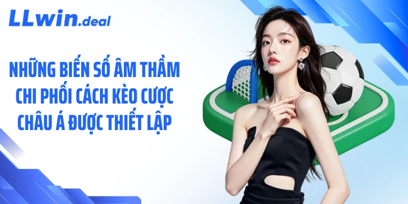 Những biến số âm thầm chi phối cách kèo cược châu á được thiết lập