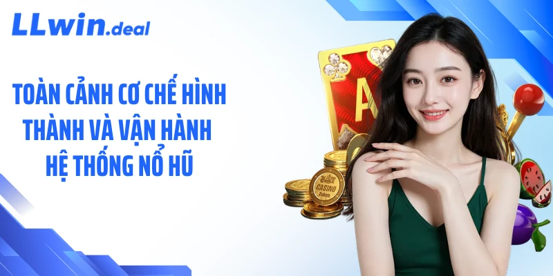 Toàn cảnh cơ chế hình thành và vận hành hệ thống nổ hũ