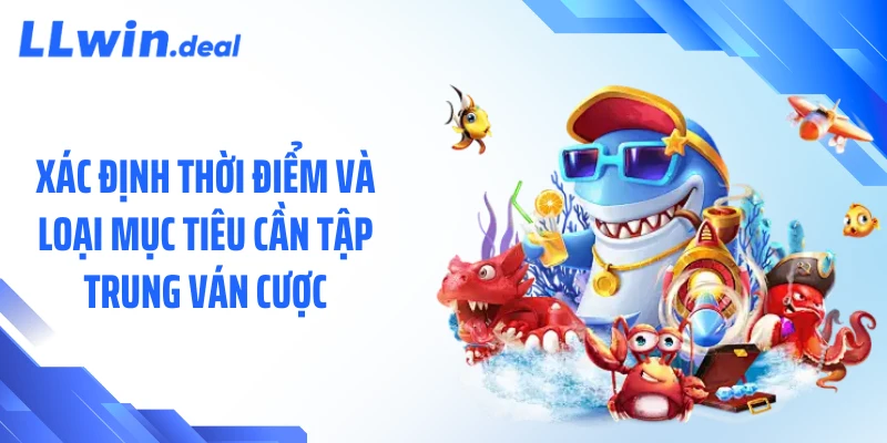 Xác định thời điểm và loại mục tiêu cần tập trung ván cược